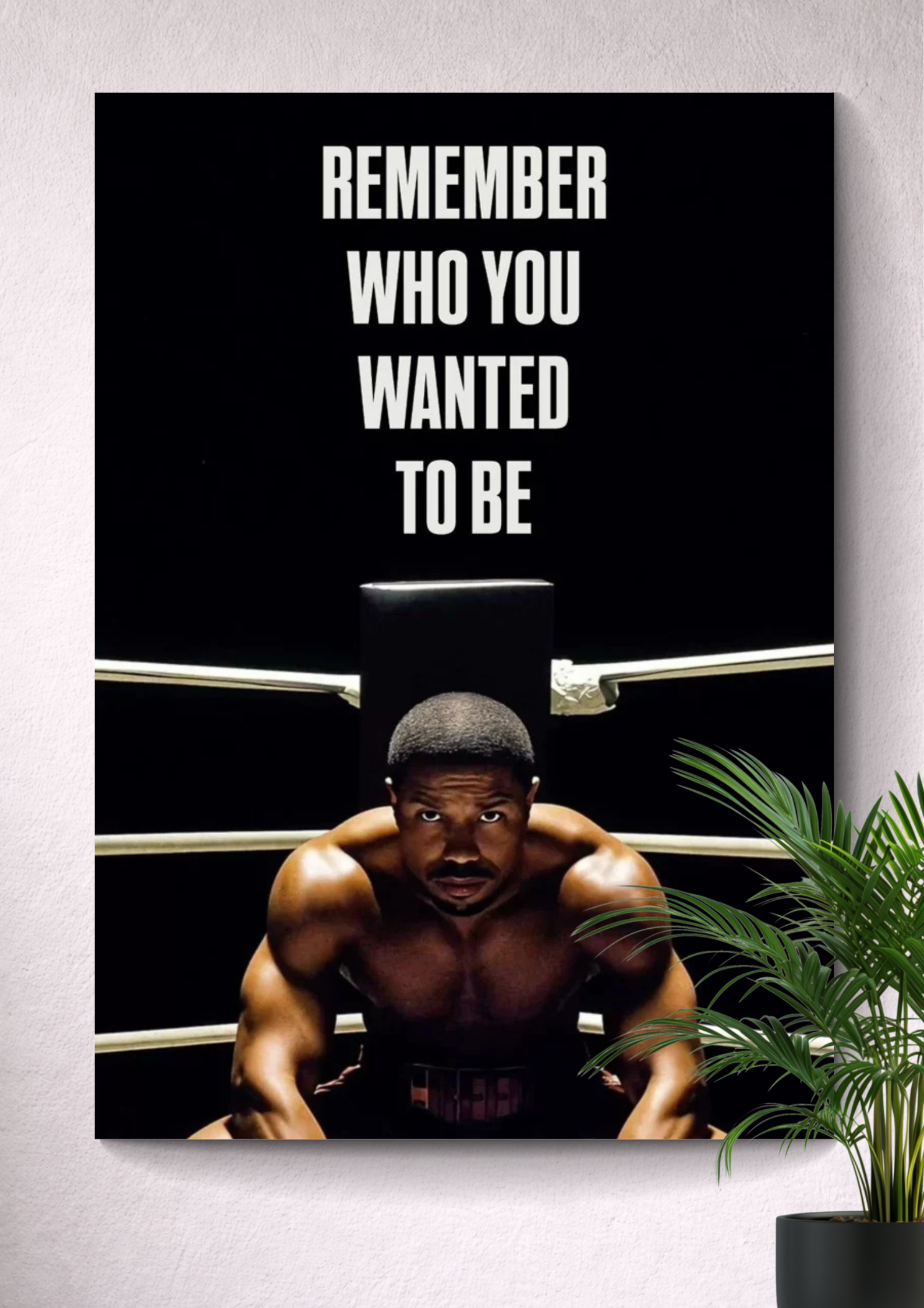 REMEMBER WHO WANT WANT TO BE | MOTIVATIONAL POSTER