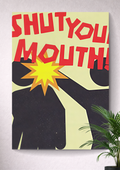SHUT YOUR MOUTH | PLEASE STOP TALKING | KEEP IT QUIET