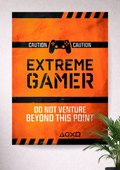 EXTREME GAMER | CAUTION | GAMING POSTER