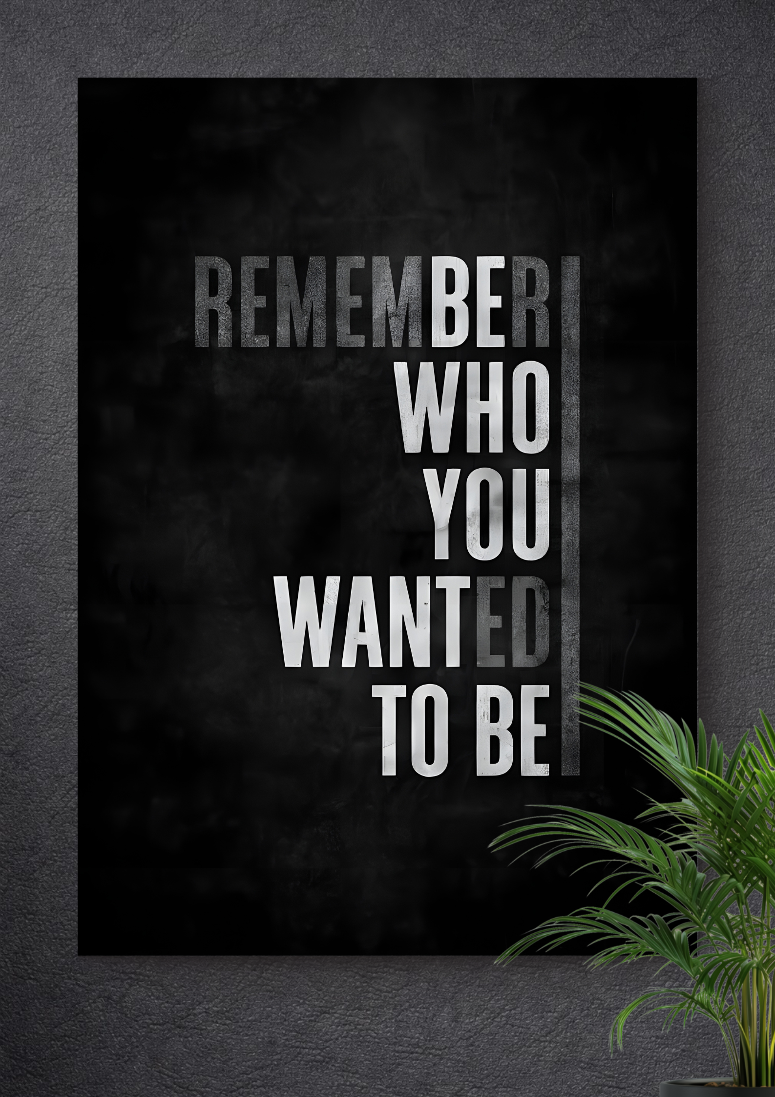 REMEMBER WHO YOU WANTED TO BE | MOTIVATIONAL POSTER